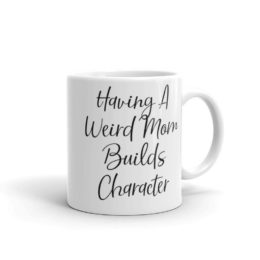 Having A Weird Mom Ceramic Coffee Mug