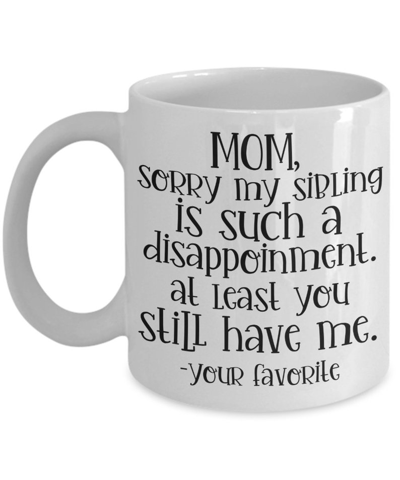 Funny Sibling Rivalry Mug for Mom