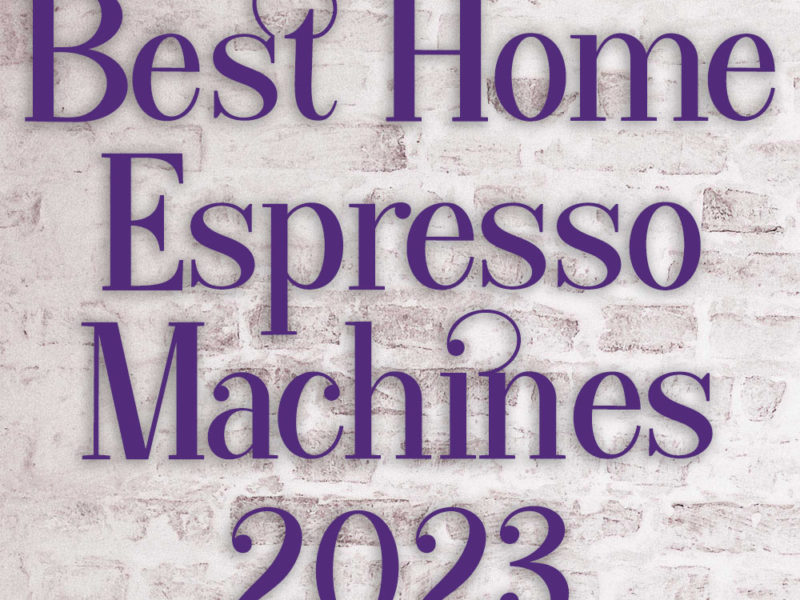 best espresso machines for home use 2023